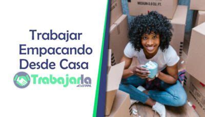 trabajo desde casa empacando monterrey|Bolsa de trabajo de empacando desde casa en Nuevo León